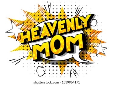 Heavenly Mom - Vector illustrated comic book style phrase on abstract background.