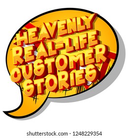 Heavenly Real-Life Customer Stories - Vector illustrated comic book style phrase on abstract background.