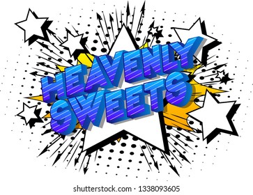 Heavenly Sweets - Vector illustrated comic book style phrase on abstract background.
