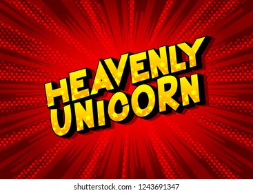 Heavenly Unicorn - Vector illustrated comic book style phrase on abstract background.