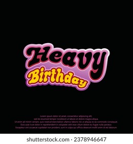 "HEAVY BIRTHDAY" creative design text effect or typography. 