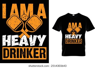 I am a heavy Drinker - Pickleball T shirt 