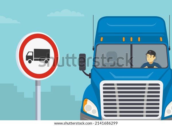 Heavy goods vehicles\
driving tips. Close-up view of a blue semi-trailer driver and\
traffic or road sign. No heavy goods vehicle sign. Flat vector\
illustration template.