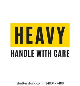 Heavy. Handle With Care. Vector Banner Sign Label Illustration Background