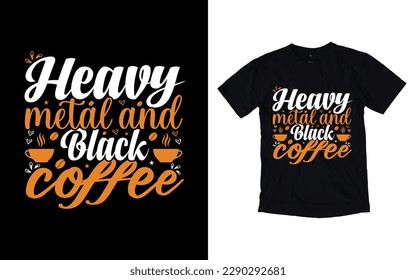 Heavy metal and black coffee quote typography t-shirt design, Coffee T-shirt Design, Cafe t-shirt Design, vector coffee illustration t-shirt Design