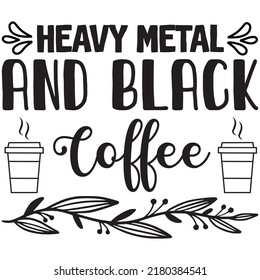 Heavy Metal and Black Coffee t-shirt design vector file