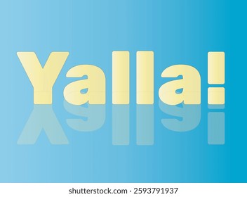 The Hebrew word Yalla. Translation is Let's go. 