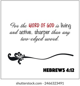 Hebrews 4:12 The word of God is living and active, sharper than any two-edged sword Bible verse of christian wisdom vector image