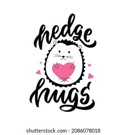 Der hedgehog drückte Herz und Schrift. Die Cartoon Tiere mit Slogan für Umarmung Tage, Liebesdesigns, Valentinstag, Plakate, Karten. Vektorgrafik