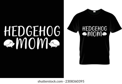Hedgehog Mom - Cool Hedgehogs Mama - Mothers Day T-Shirt
