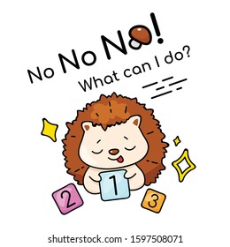 Hedgehog with number cards cartoon hand drawn vector character. Cute confused animal with No what can i do lettering. Kids book illustration and phrase. Childish printable card template