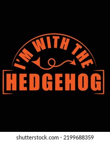 I'M WITH THE HEDGEHOG T-SHIRT DESIGN