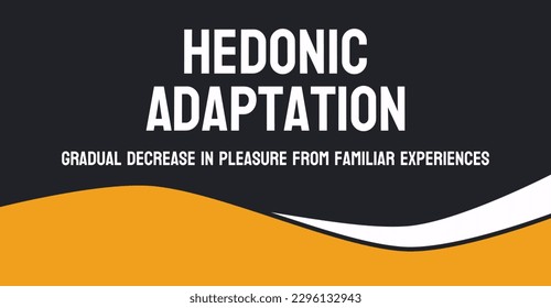 Hedonic Adaptation - The tendency to adapt to positive or negative changes in life. svg