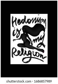 Hedonism is my religion slogan on the figure of abstract woman. Vector illustration svg