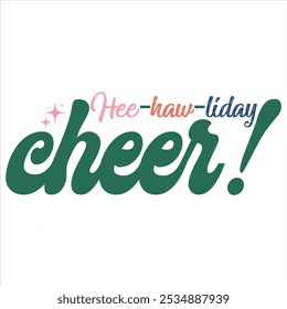 HEE-HAW-LIDAY CHEER  CHRISTMAS T-SHIRT DESIGN
