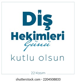 Diş Hekimleri Günü Kutlu Olsun, 22 Kasım ( Happy Dentist's Day, November 22)