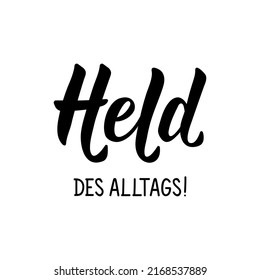 Held des alltags. Traducción del alemán: Héroe de todos los días. Caligrafía moderna del pincel vectorial. Ilustración de tinta. Diseño perfecto para tarjetas de felicitación, carteles, camisetas y pancartas. Tarjeta del día de los padres