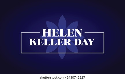 Helen Keller Day Stylish Text With Blue Radial Background Design