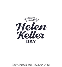 Helen Keller Day Typography Vector