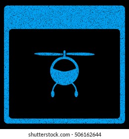 Helicopter Calendar Page grainy textured icon for overlay watermark stamps. Flat symbol with unclean texture. Dotted vector blue ink rubber seal stamp with grunge design on a black background.