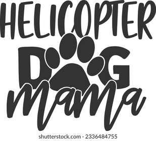 Helicopter Dog Mama - Pet Mom