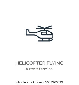 Helicopter flying icon. Thin linear helicopter flying outline icon isolated on white background from airport terminal collection. Line vector sign, symbol for web and mobile