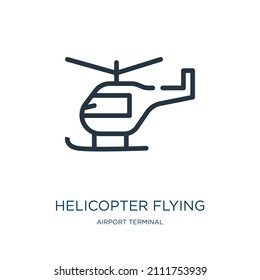 helicopter flying thin line icon. helicopter, fly linear icons from airport terminal concept isolated outline sign. Vector illustration symbol element for web design and apps.