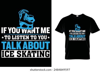 Hell is freeze over I'll play there too
 Ice Skating T Shirt