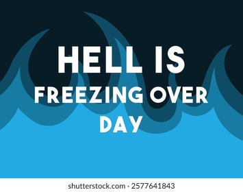 Hell is Freezing Over Day. Eps 10.