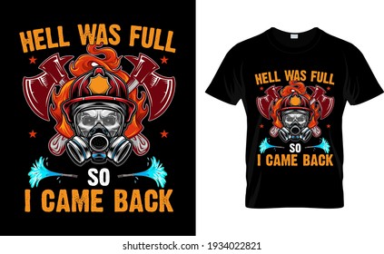 Hell Was full so I Came Back Firefighter T Shirt Design.