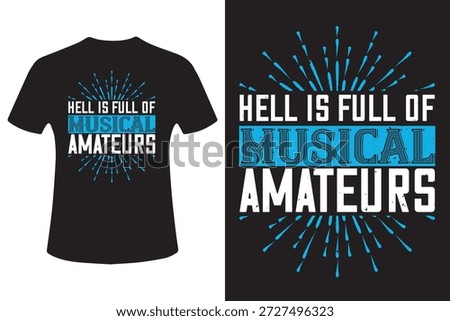 Hell is full of musical amateurs T-Shirt Design