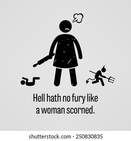 Hell Hath No Fury Like a Woman Scorned