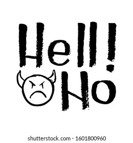 Hell No. Hand lettering grunge card with textured handcrafted doodle letters in retro style. Hand-drawn vintage vector typography illustration