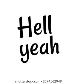 Hell yeah lettering for T-shirt and other use on white  background.