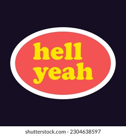 Hell yeah typography, cartoon, vintage style. poster, t-shirt print, sticker, logo design