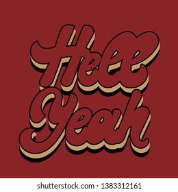 Hell yeah. Vector hand drawn lettering isolated. Template for card, poster. banner, print for t-shirt, pin, badge, patch.