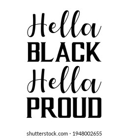 Hella Black Hella Proud. Vector Quote