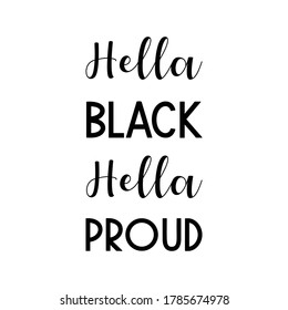 hella black hella proud. Vector saying. White isolate