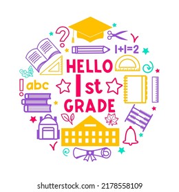 Hello 1st grade. Back to school. Vector flat illustration for design. Bright school print. Educational doodle composition in a circle with school supplies.