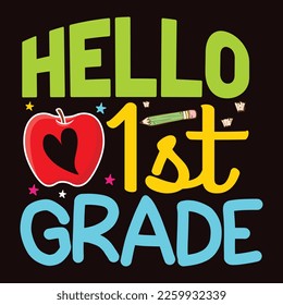 Hallo 1st Grade, Happy back to School Day Shirt Printvorlage, Typografie Design für Kindergarten Vorstufe, letzter und erster Schultag, 100 Tage Schulhemd