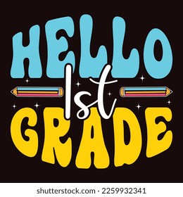 Hallo 1st Grade, Happy back to School Day Shirt Printvorlage, Typografie Design für Kindergarten Vorstufe, letzter und erster Schultag, 100 Tage Schulhemd