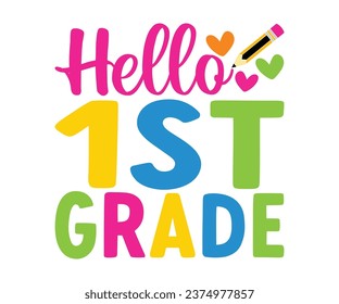 Hello 1st Grade T-shirt, Back To School T-shirt, Hello School Shirt, Teacher, School Shirt for Kids, Kindergarten School, Cut File Cricut