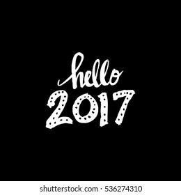 Hello 2017 Hand written modern brush lettering inscription.