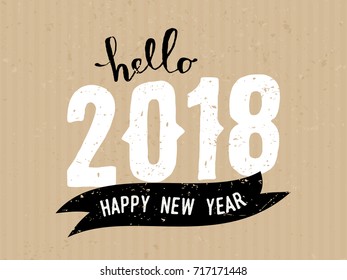 Hello 2018 - typographic design greeting card template with text in white and black on craft paper background.