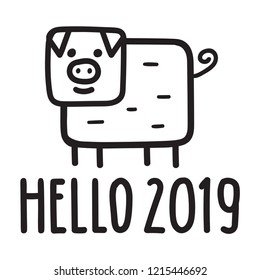 Hello 2019. Funny cute pig. Hand drawn vector lettering illustration for postcard, t shirt, print, stickers, posters design.