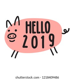Hello 2019. Hand drawn cute pig vector lettering illustration for postcard, t shirt, print, stickers, posters design.	