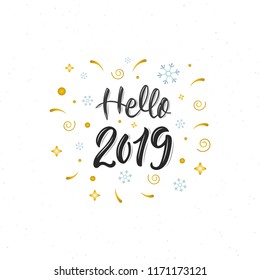 Hello 2019 Trendy hand lettering quote with decorative elements, fashion graphics, art print for posters and greeting cards design. Calligraphic quote in black ink. Vector illustration