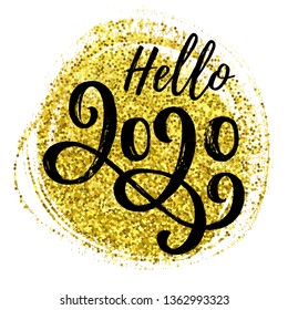 Hello 2020 lettering on a golden glitter background. New Year card. Vector illustration with text.