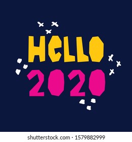Hello 2020 new year greeting. Celebration card, poster or banner for social media. Dark background. Hand drawn vector modern design. 
