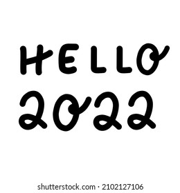 Hello 2022 hand drawn cartoon banner. Modern brush calligraphy lettering for Happy New Year Eve print or greeting card t-shirt web design. Sketch black vector illustration isolated on white background